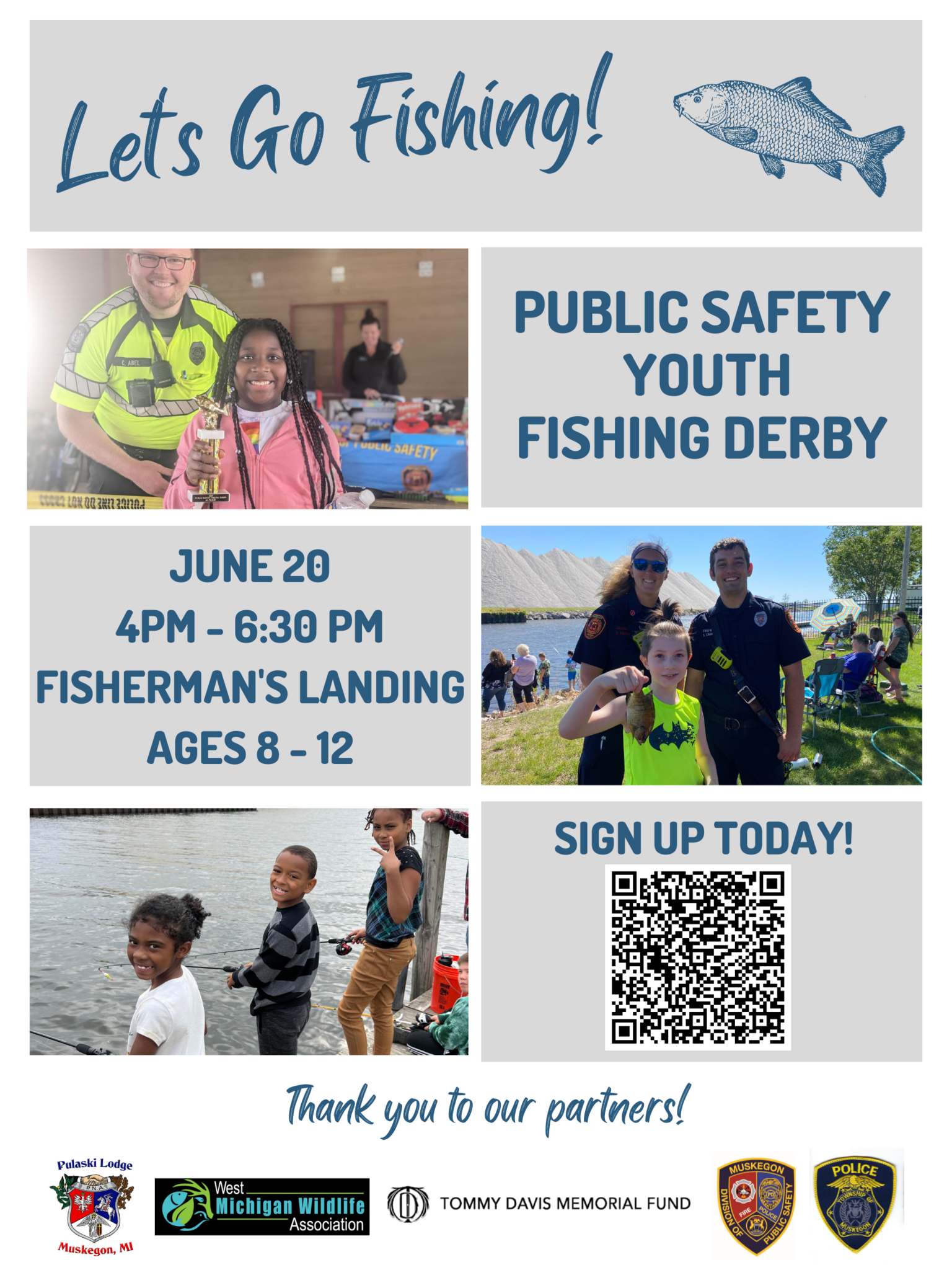 Let's Go Fishing! Public Safety Youth Fishing Derby June 20, 4 pm - 6:30 pm Fisherman's Landing Ages 8-12
